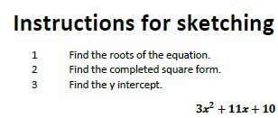 List of instructions for factorising a quadratic, completing the square and finding the y-intercept to sketch a graph